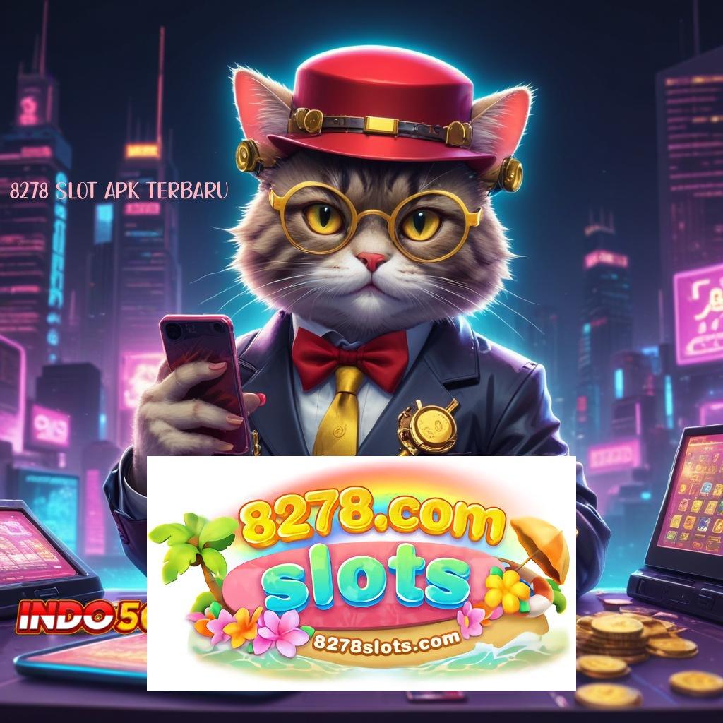 8278 SLOT APK TERBARU ⇏ Akses Cepat ke Mesin Slot Sultan