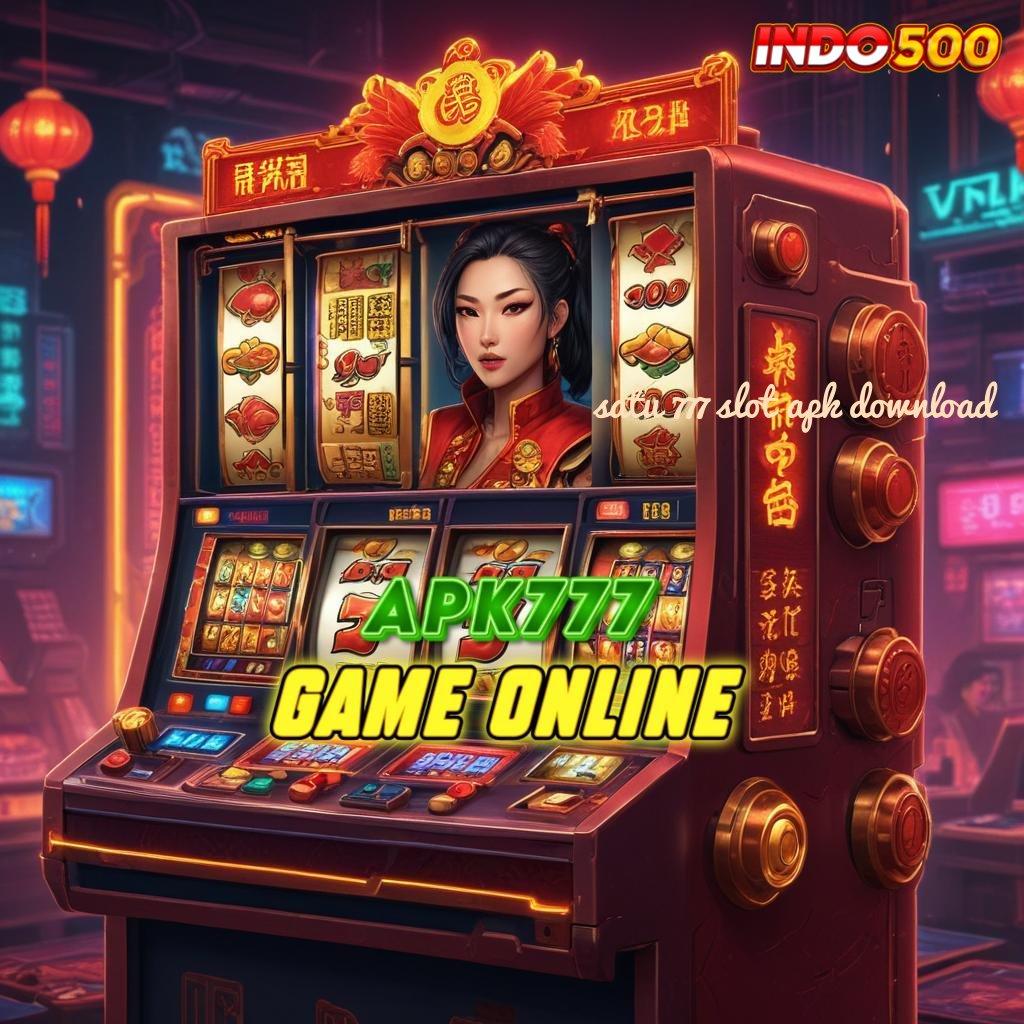 SATU 777 SLOT APK DOWNLOAD ➽ depo 2 menit sukses gemilang!