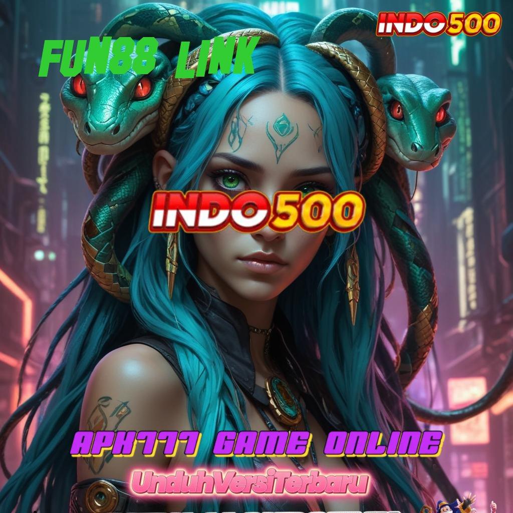 FUN88 LINK : Pembaruan APK Bonus Harian Wadah