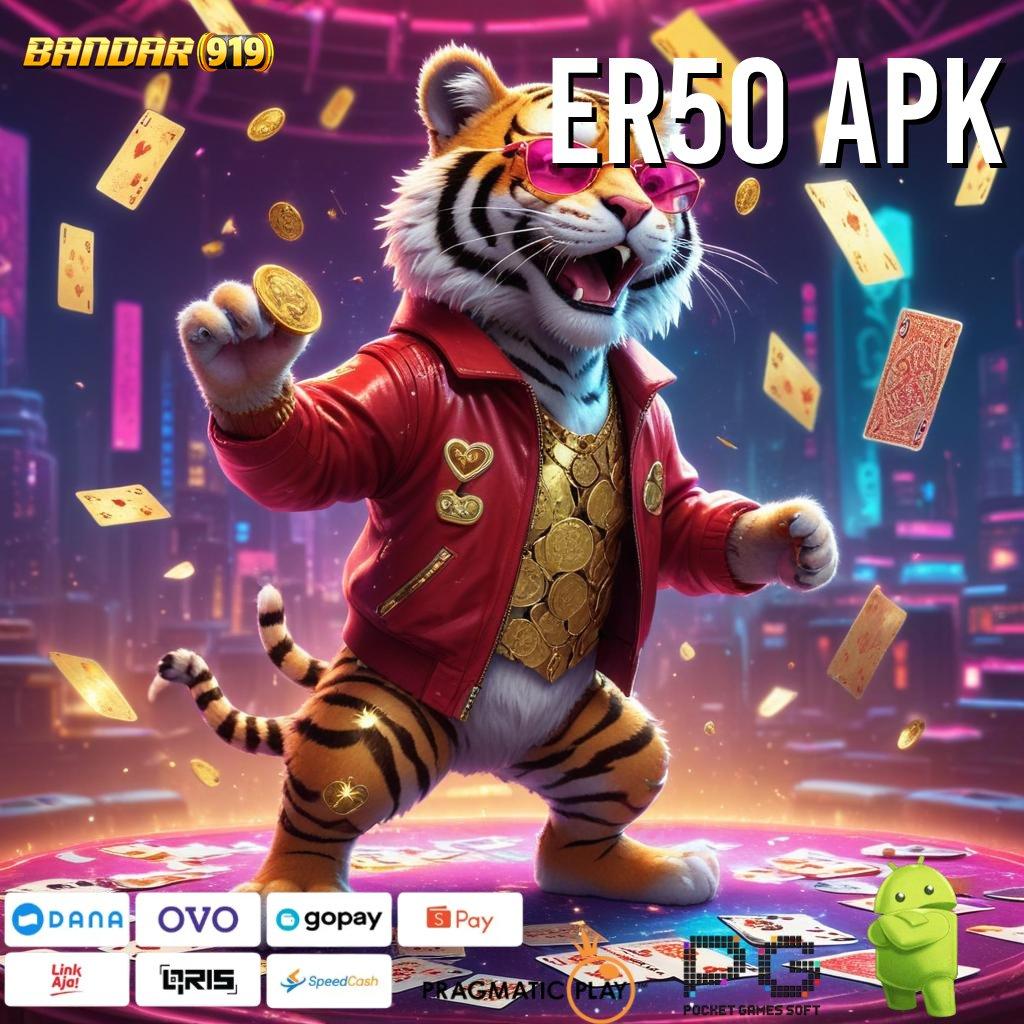 ER50 APK @ Link Bantuan (Login) (Versi New) 2.988.44 Tahun Ini Terbaru