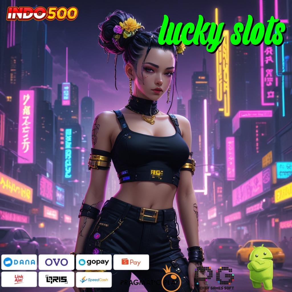 LUCKY SLOTS gacor nomor satu banget