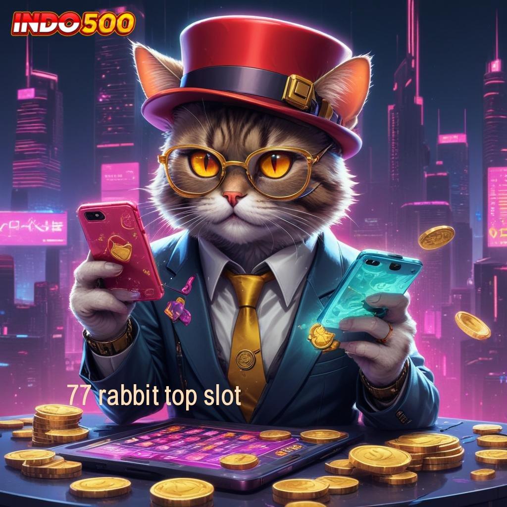 77 RABBIT TOP SLOT 💯 Jp 24 Jam Slot Gratis Tanpa Biaya Awal Apk