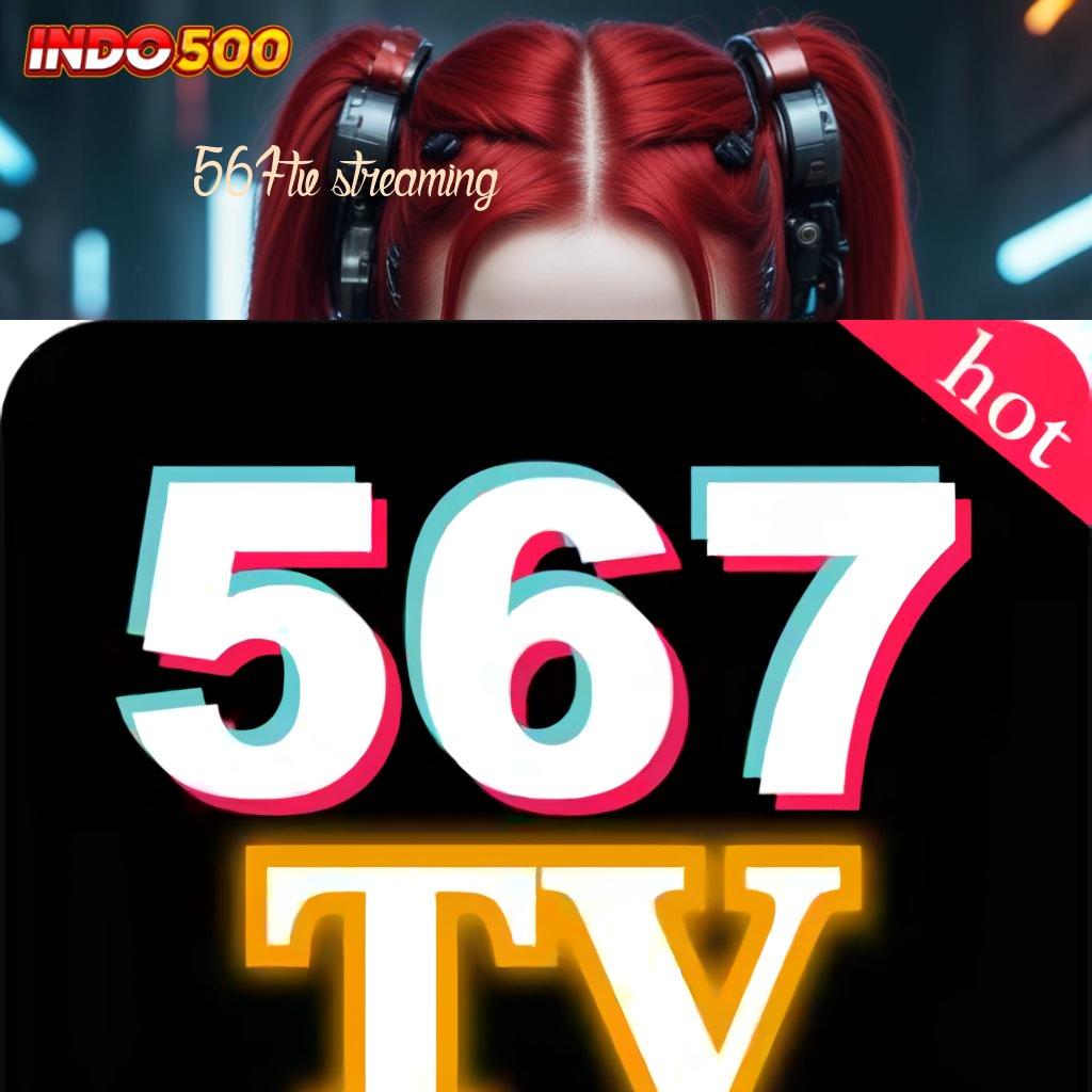 567TV STREAMING ♍ langsung wd jackpot langsung auto gampang