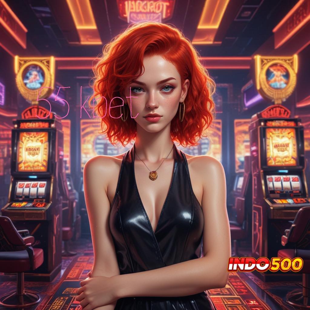 55 KBET ® Slot Apk Bebas Deposit Baru Untuk Untung