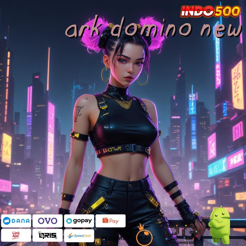 ARK DOMINO NEW dreams deluxe menang update terkini langsung wd bos