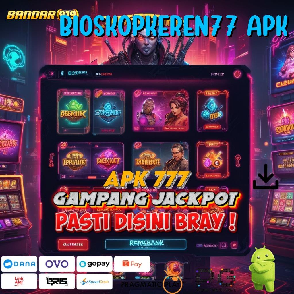 BIOSKOPKEREN77 APK , Situs Judi Slot Online Deposit Pulsa Go Maxwin