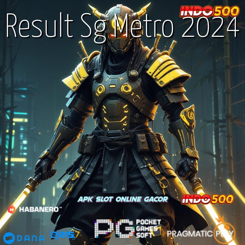 Result Sg Metro 2024