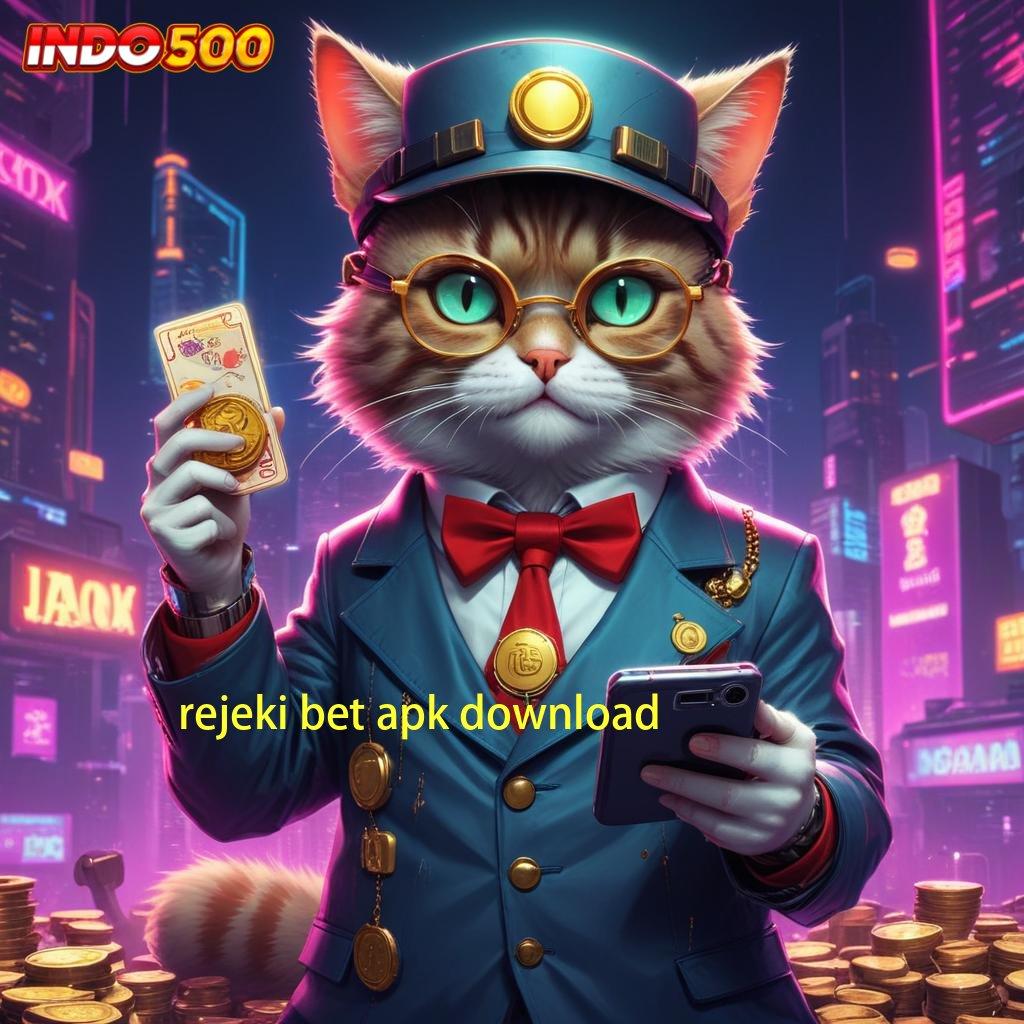 REJEKI BET APK DOWNLOAD ✅ dasar kerja baru dengan alur yang simpel