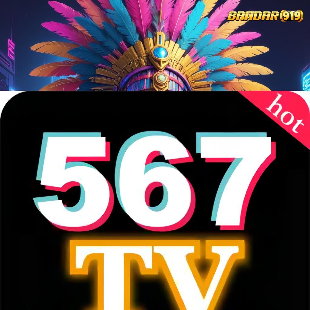 567TV APK ➤ Fitur Baru Depo Mudah Untung