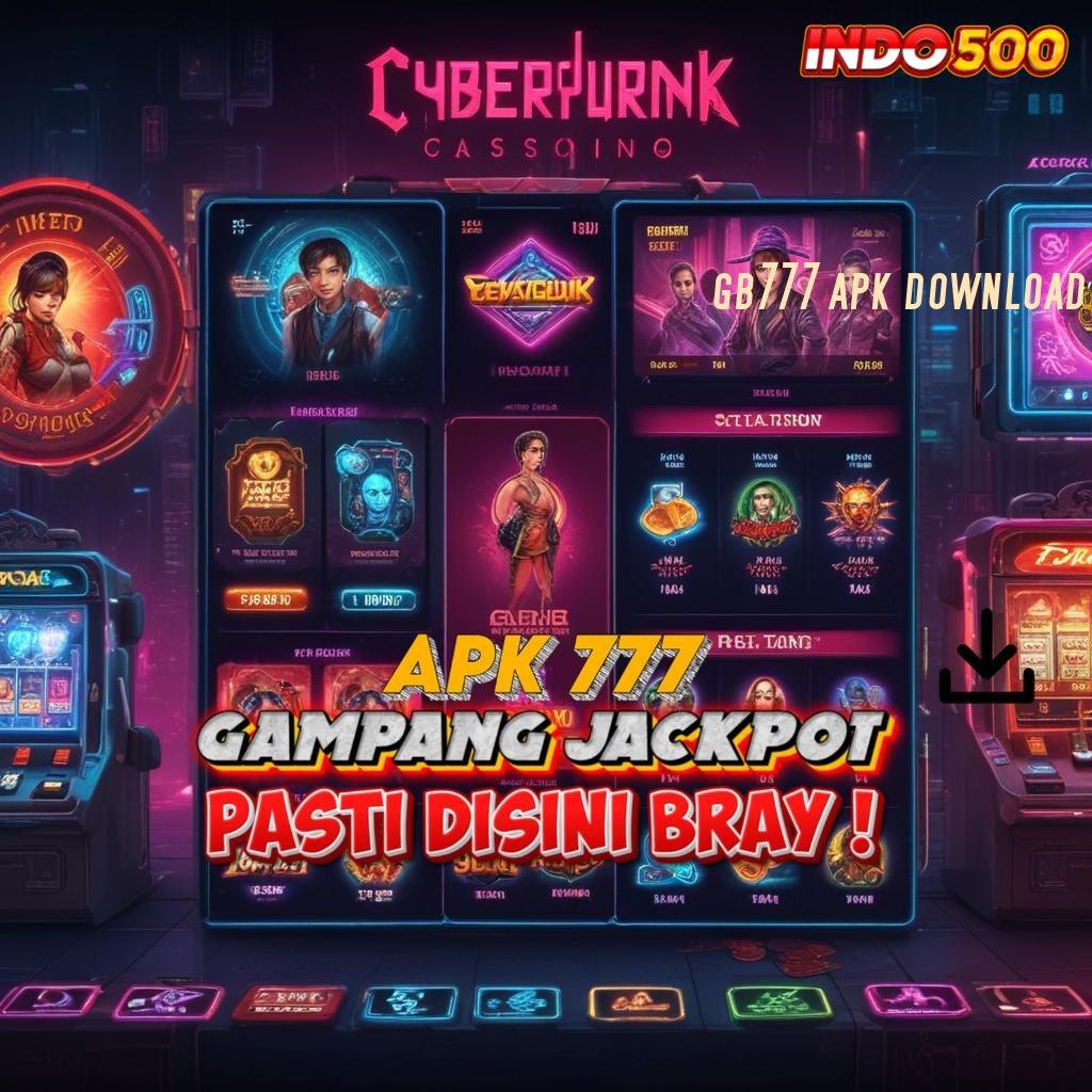 GB777 APK DOWNLOAD ® tekun slot bijaksana rezeki melimpah