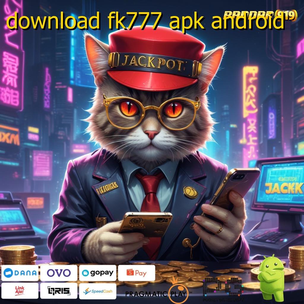 DOWNLOAD FK777 APK ANDROID , jaringan online saluran distribusi ruang berbagi