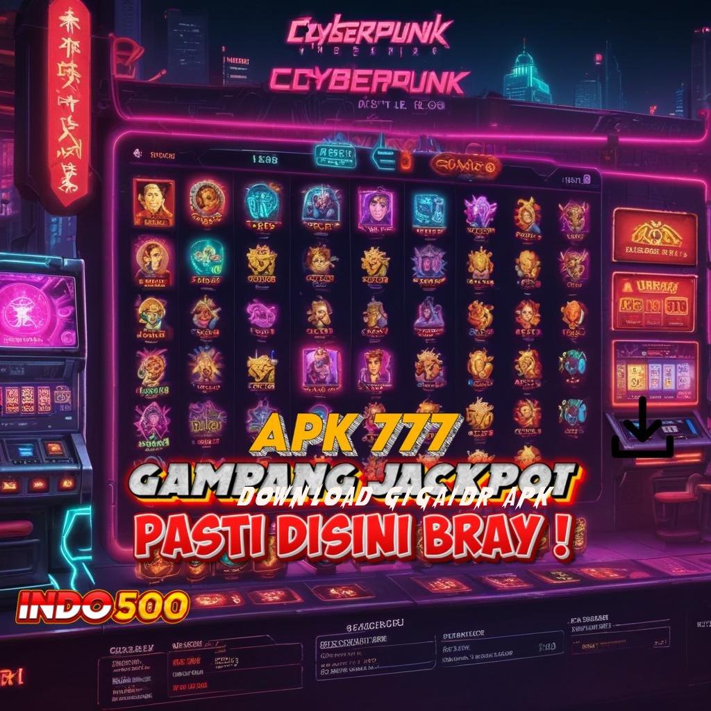 DOWNLOAD GIGAIDR APK 🥇 Sistem Deposit Praktis untuk Bonus Langsung