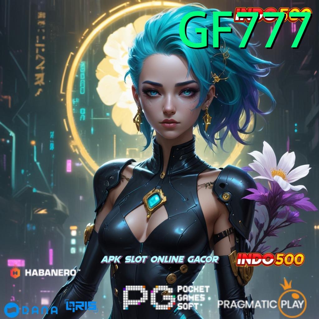 GF777 ➽ cairkan uang dengan slot payout dan jalur cepat