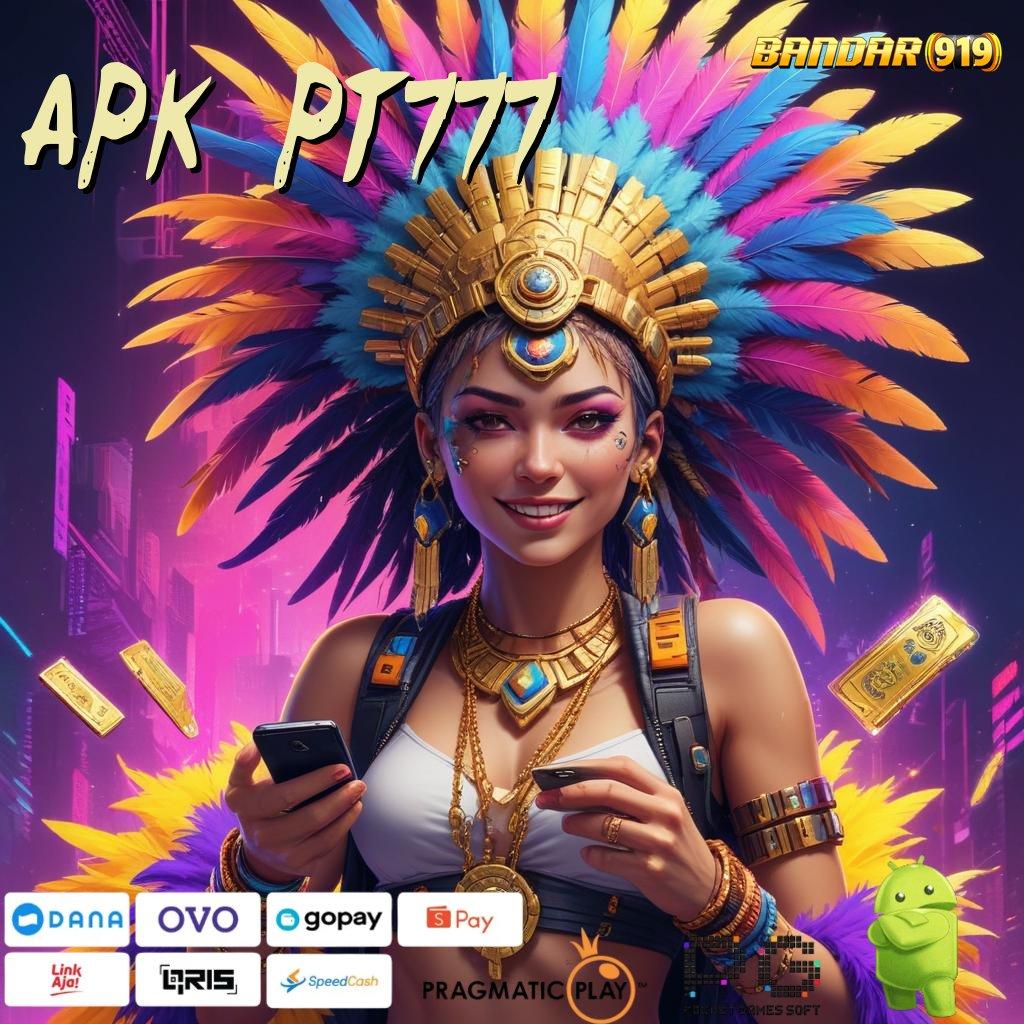 APK PT777 @ Spin Akurat Pilihan Tepat untuk Maxwin