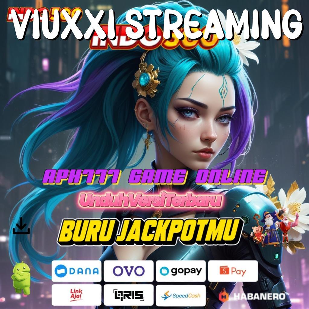 VIUXXI STREAMING 🐉 duit nambah langsung jalan model terbaru