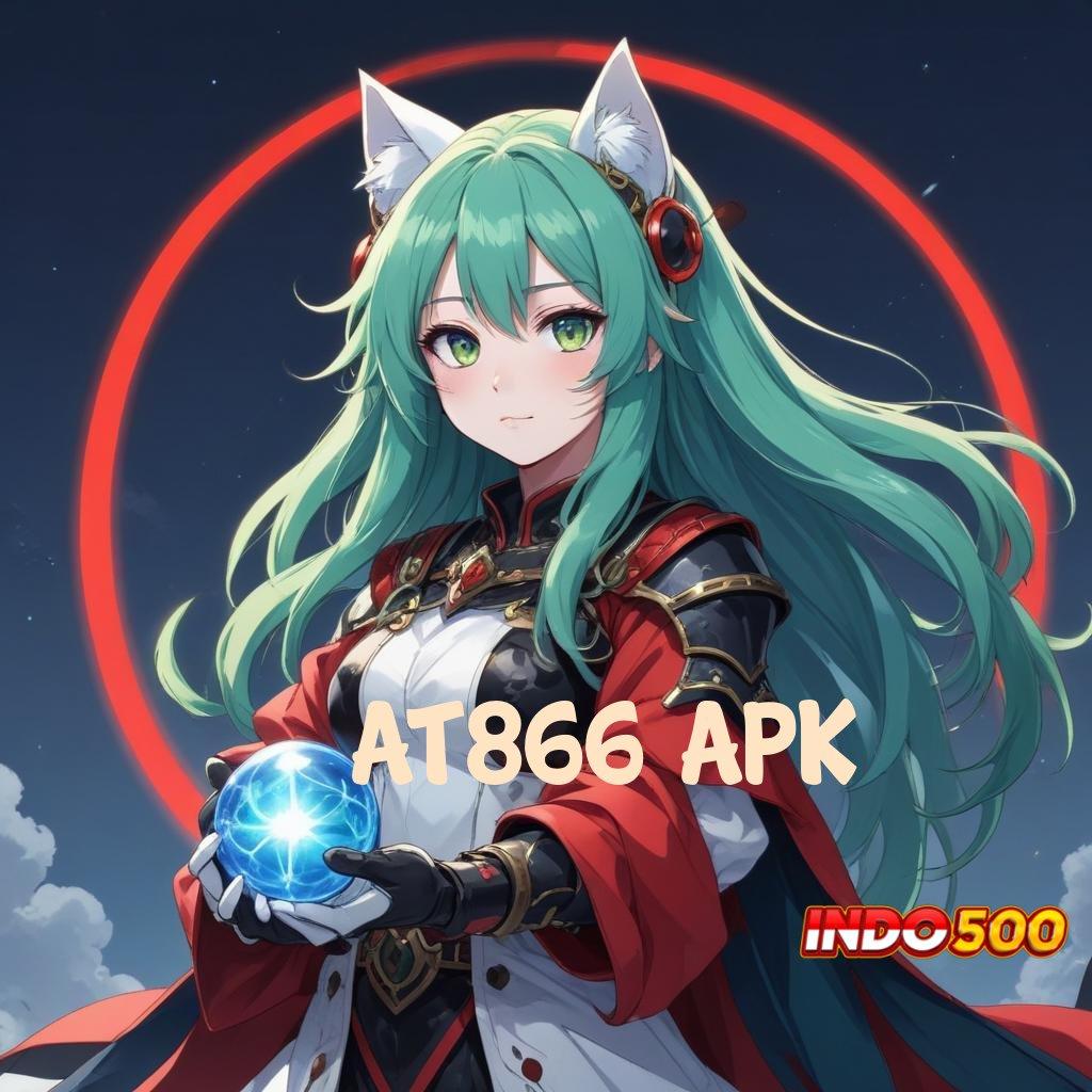 AT866 APK > kesuksesan karena ketahanan