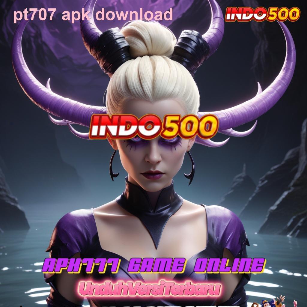 PT707 APK DOWNLOAD ⇉ download aplikasi android