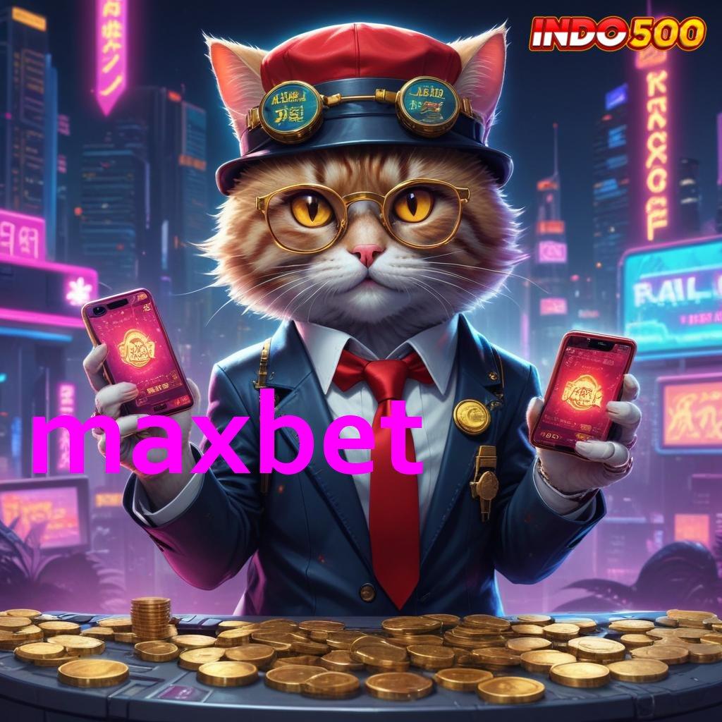 MAXBET Dedikasikan Sarana Digital untuk Masa Kini