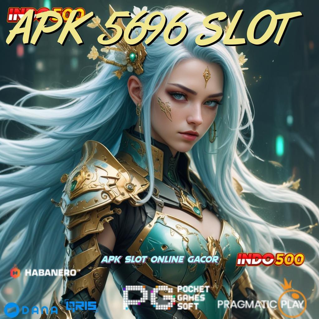 APK 5696 SLOT | kaya dijamin member baru