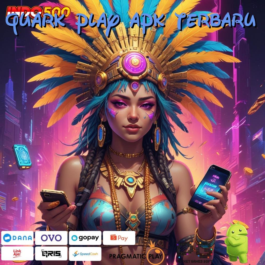 QUARK PLAY APK TERBARU Tiliklah Mesin Baru untuk Spin yang Mengalir