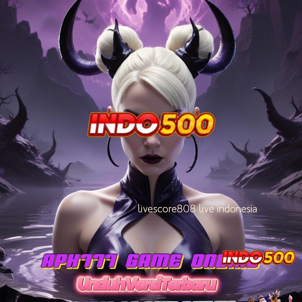 LIVESCORE808 LIVE INDONESIA ↦ Bonus Kilat Unduh Apk Android Gratis