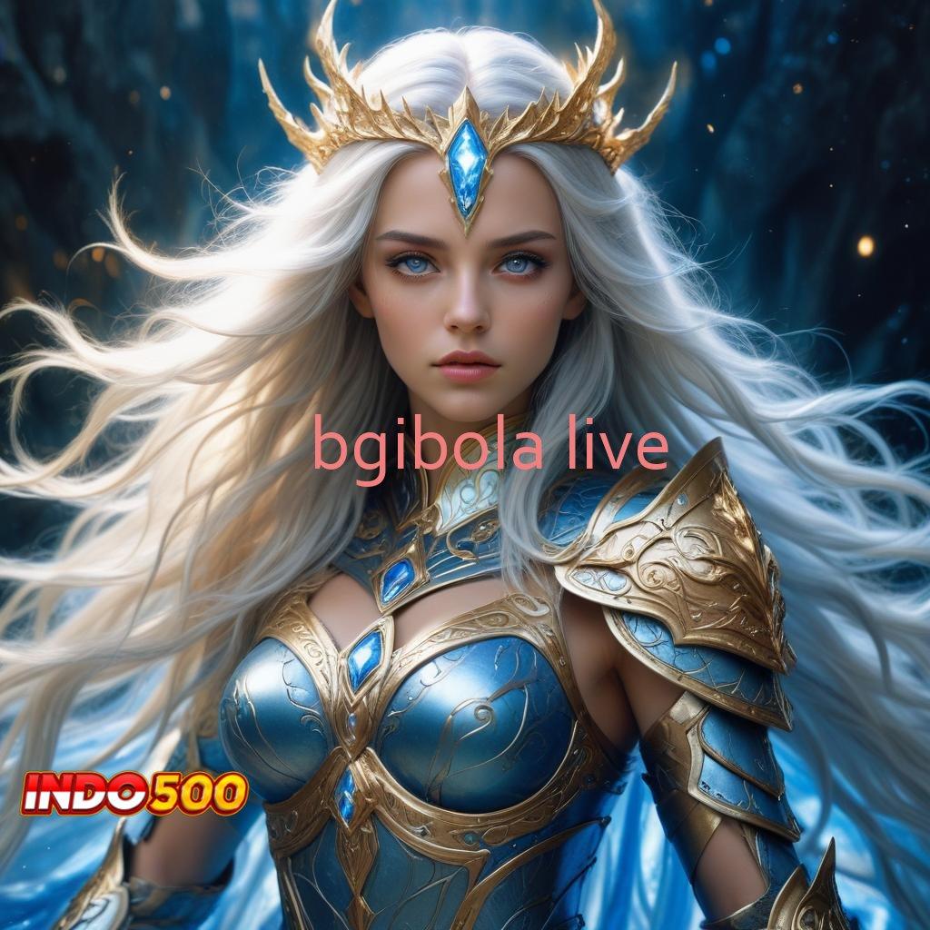 BGIBOLA LIVE ≫ melimpah event eksklusif akun baru