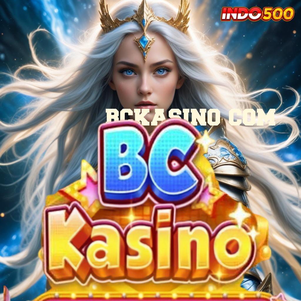 BCKASINO COM 💯 Deposit Bank Bsi 20rb Mendapat Hasil Melimpah