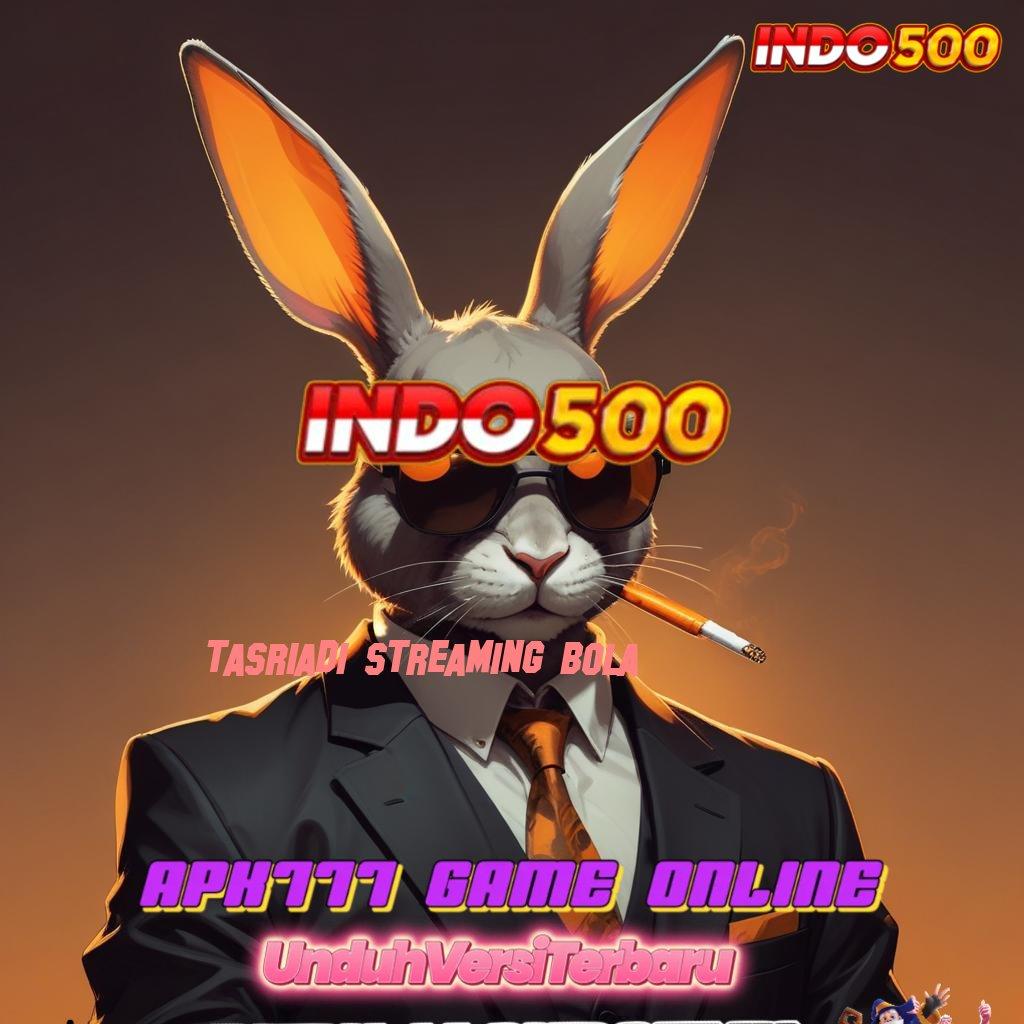 TASRIADI STREAMING BOLA ⚡ belajar mudah klaim reward tak tertandingi