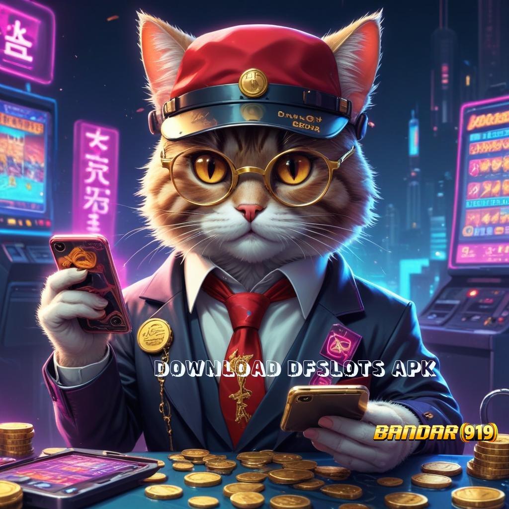 DOWNLOAD DFSLOTS APK ⋗ jalur relasi akun baru auto profit