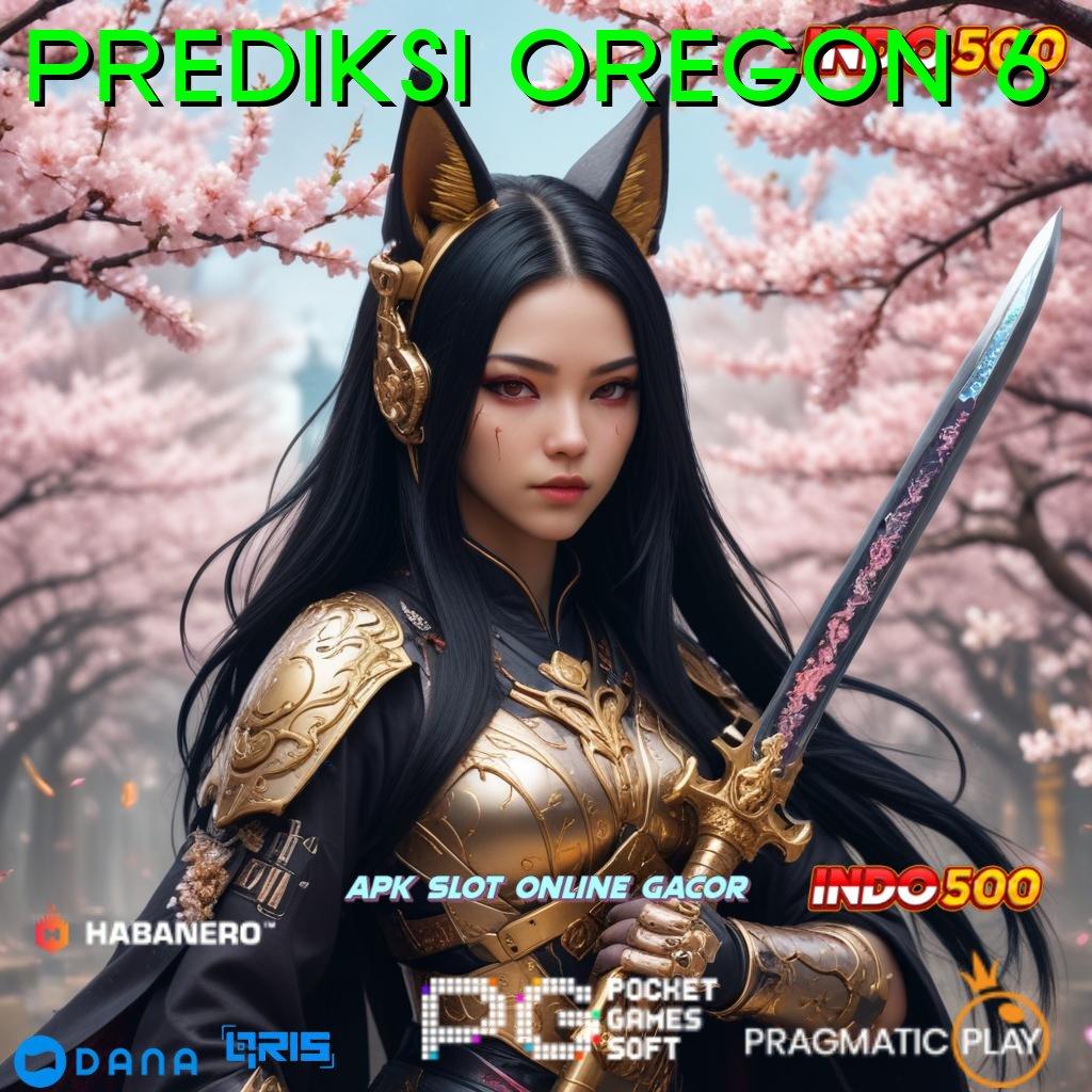 PREDIKSI OREGON 6 🔎 basis pengembangan bonus tanpa saingan