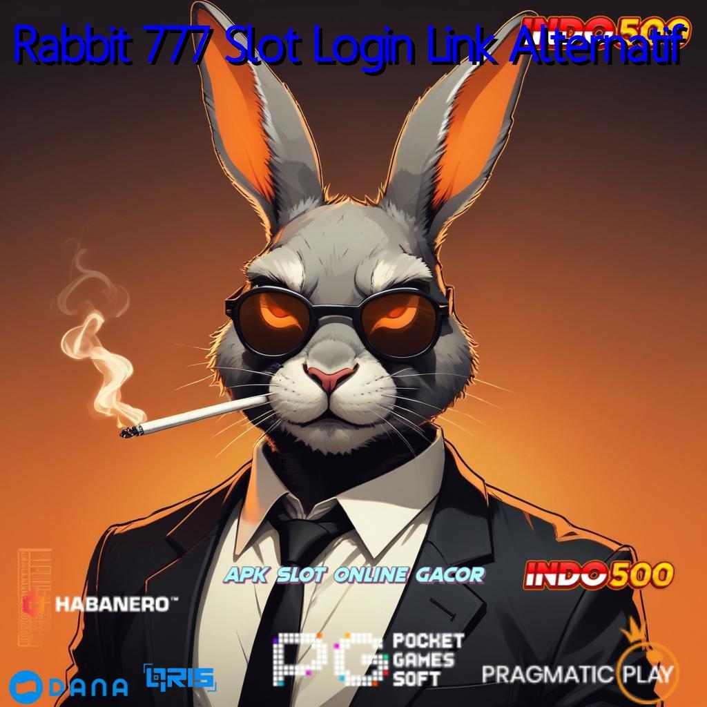 Rabbit 777 Slot Login Link Alternatif