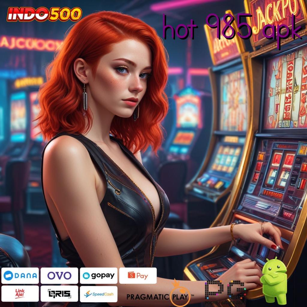 HOT 985 APK Versi Baru Rebut Jackpot