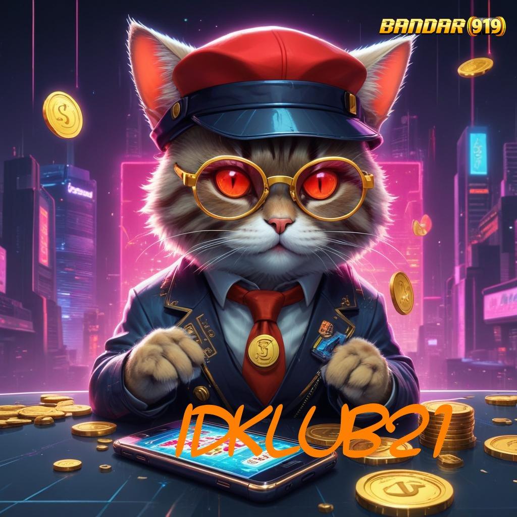 IDKLUB21 🚀 Prioritas Akun Baru APK Slot Idr 777 2025 dengan Banyak Kejutan