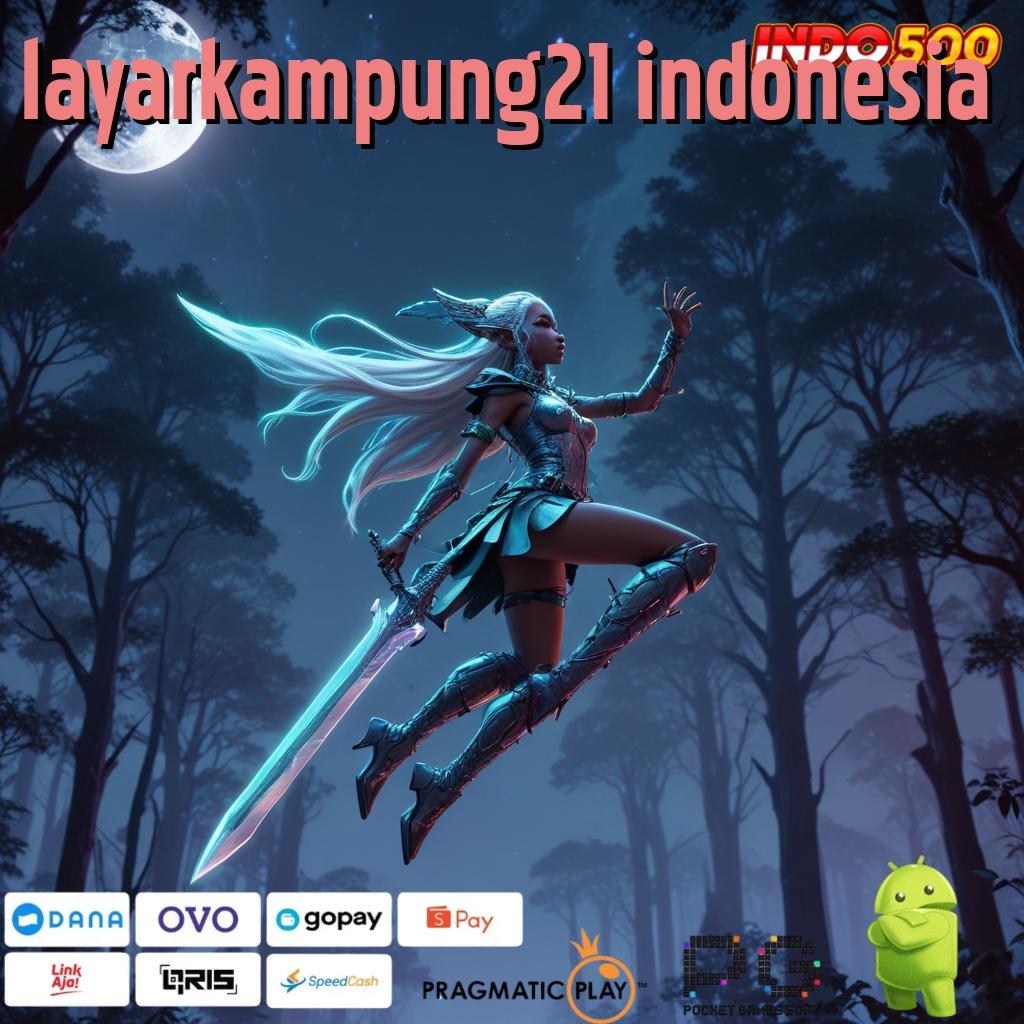 LAYARKAMPUNG21 INDONESIA Versi Baru Untuk Jackpot Kaya