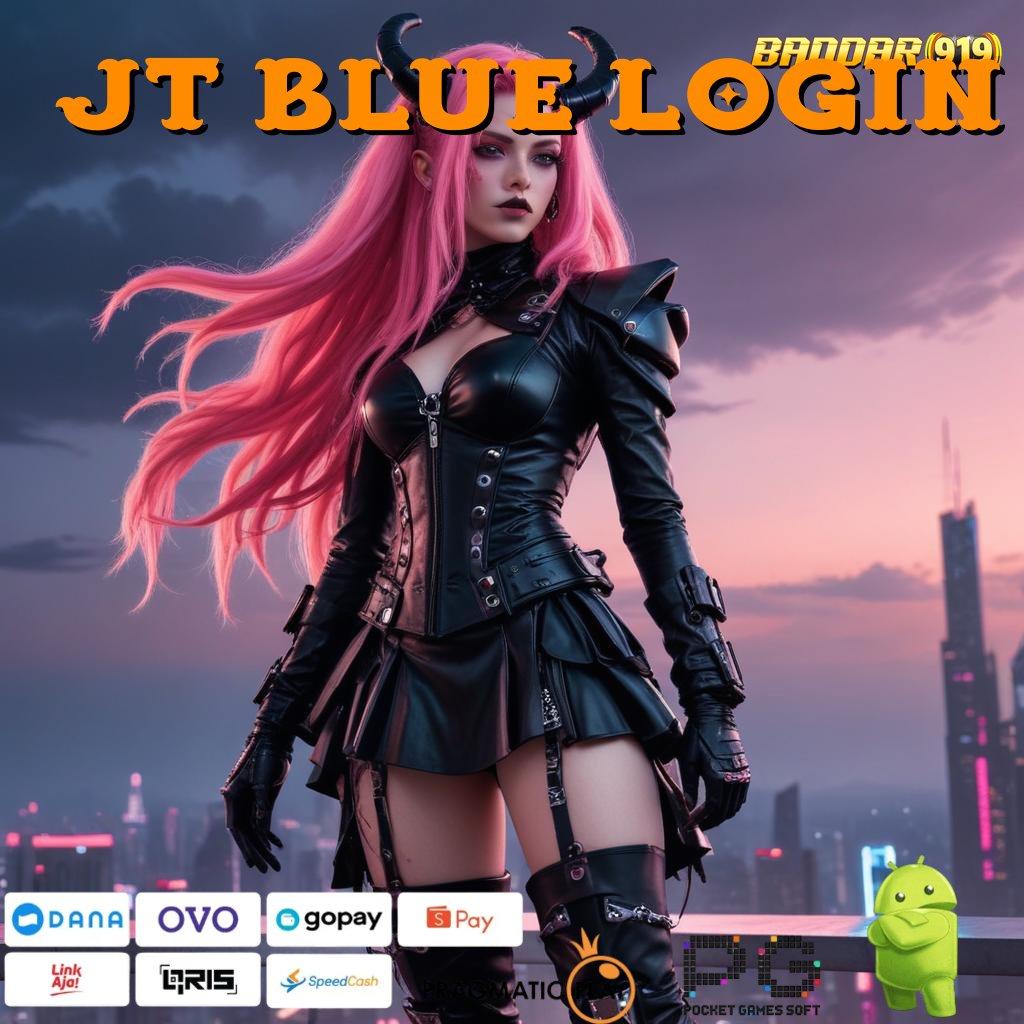 JT BLUE LOGIN : Password Pembuka Hadiah Setoran Nominal Rendah