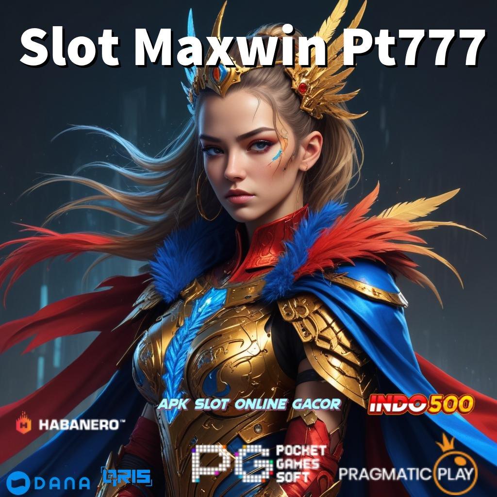 Slot Maxwin Pt777