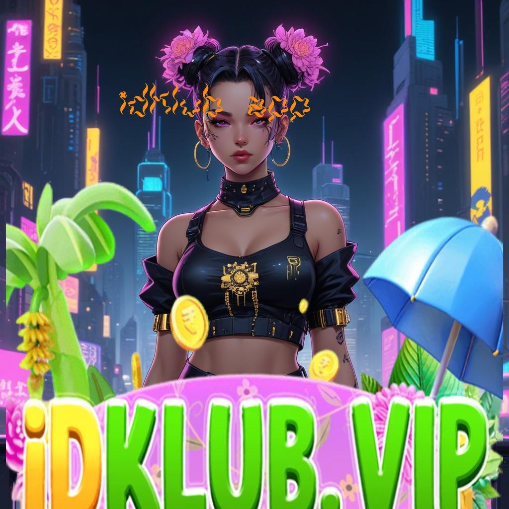 IDKLUB APP ♒ ahli dalam segala hal