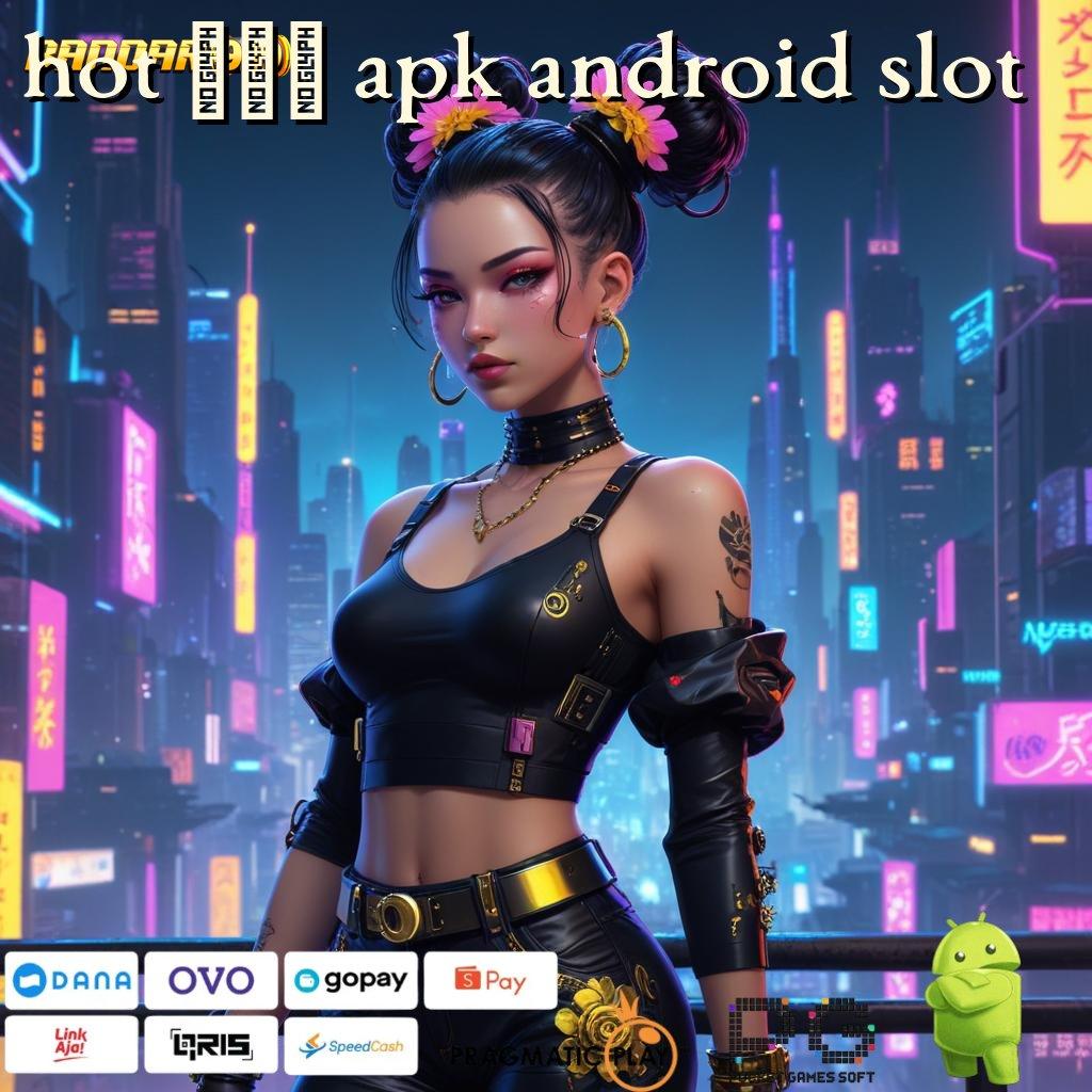 HOT 985 APK ANDROID SLOT , Terpercaya Sepanjang Masa APK Slot Idr 777 2025 yang Memikat