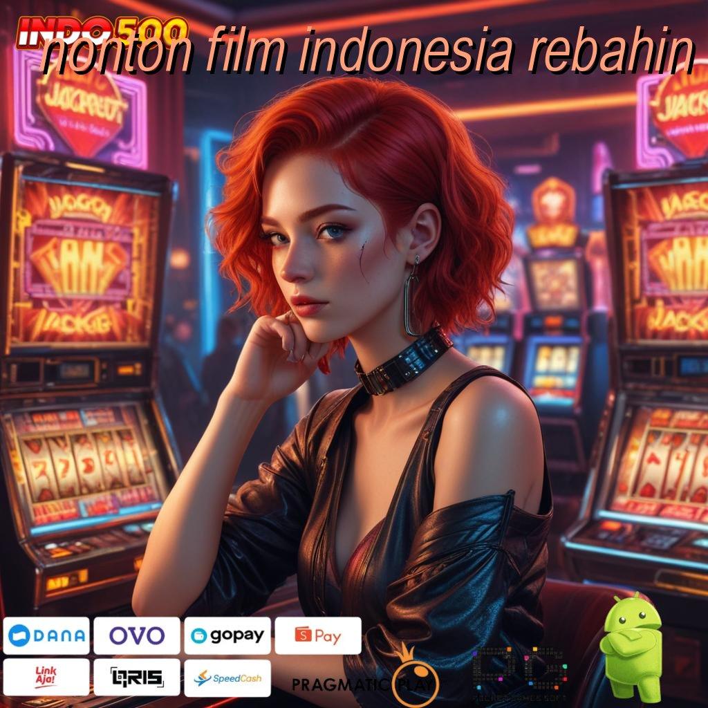 NONTON FILM INDONESIA REBAHIN auto untung tanpa diundi bonus sakti