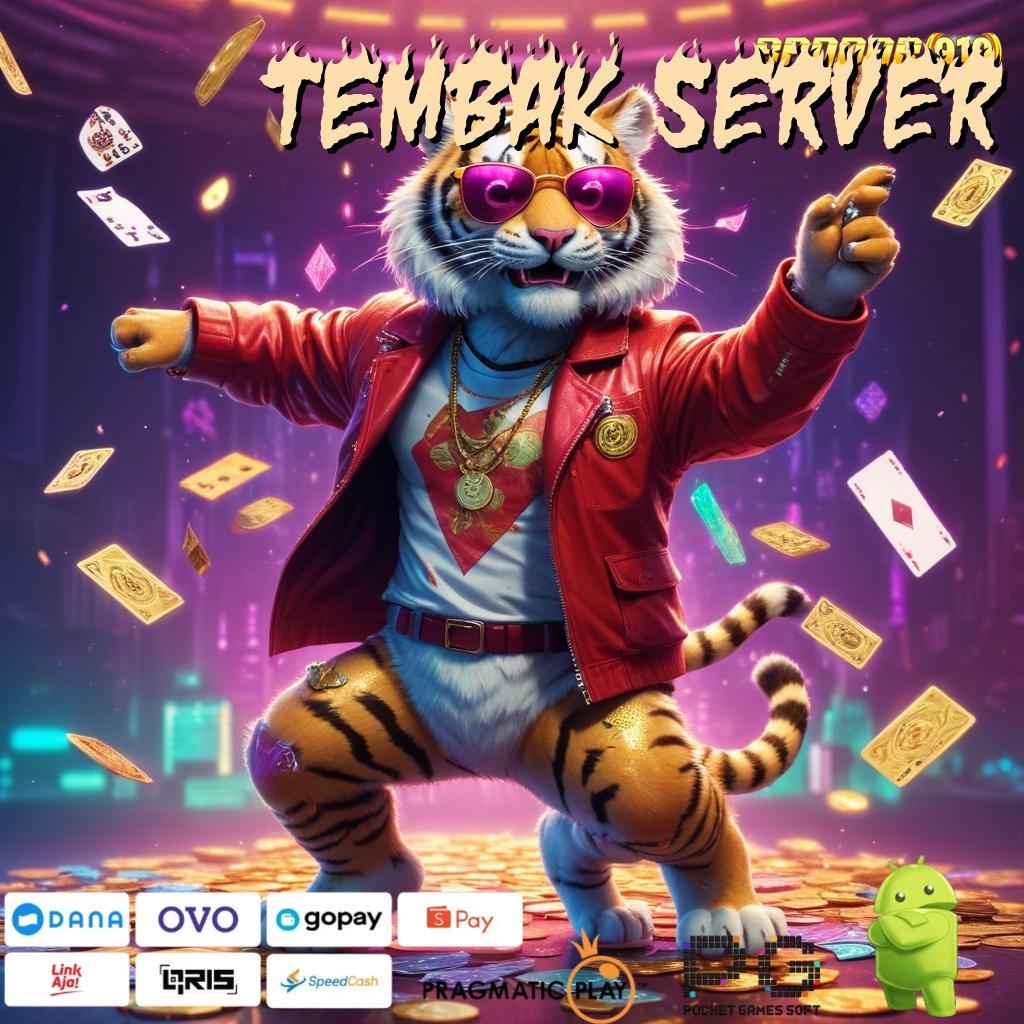 TEMBAK SERVER : kombinasi kemenangan hebat