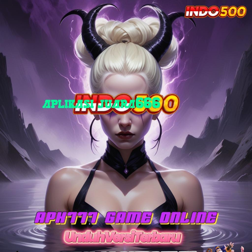 APLIKASI JUARA666 💥 aplikasi slot baru langsung cuan