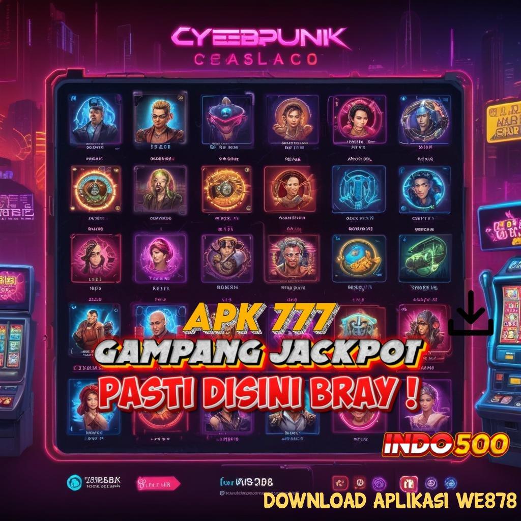 DOWNLOAD APLIKASI WE878 ♍ Depo Dana Dengan Bonus Cepat Cair