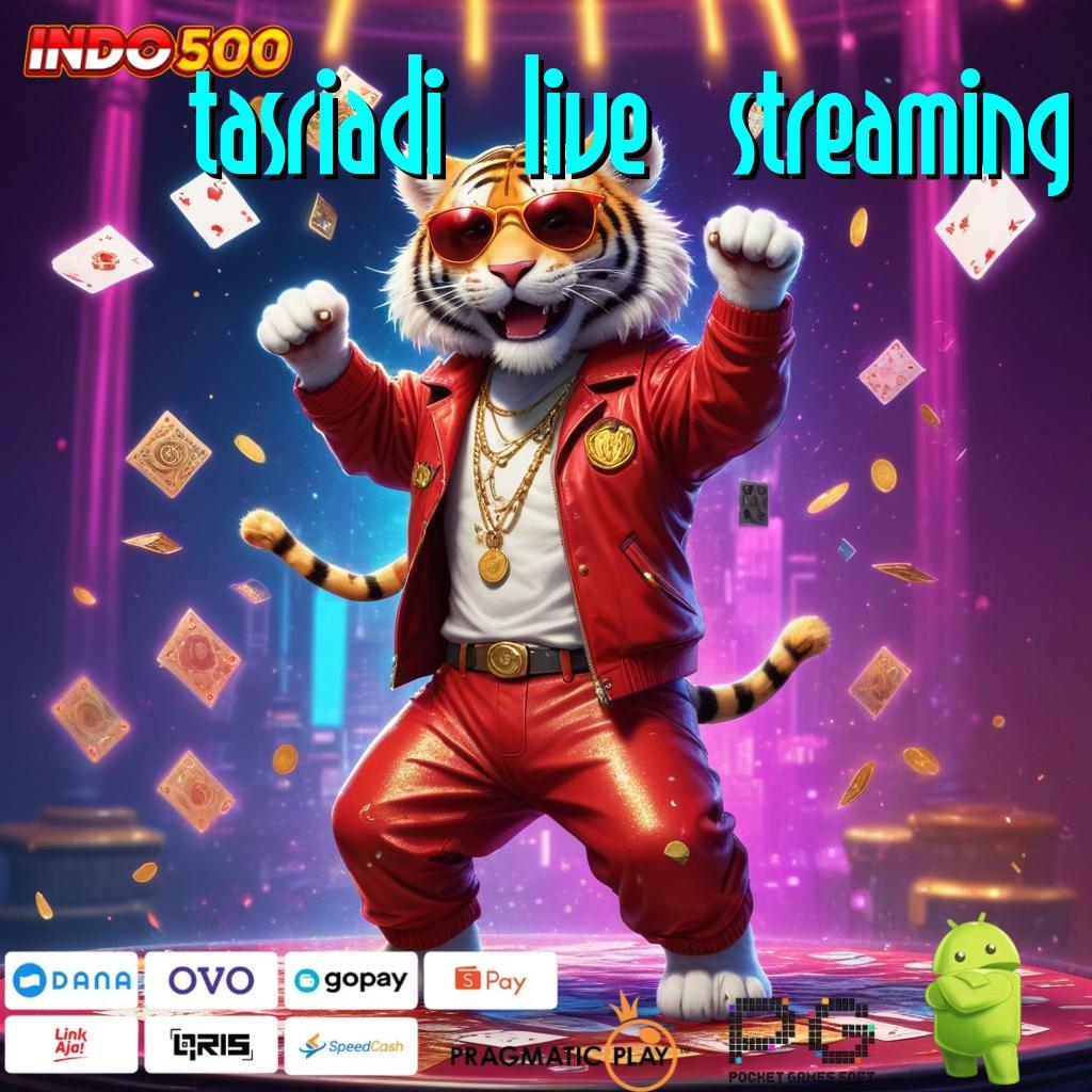 TASRIADI LIVE STREAMING Portal Digital Baru Dalam Sistem Stabil Hari Ini