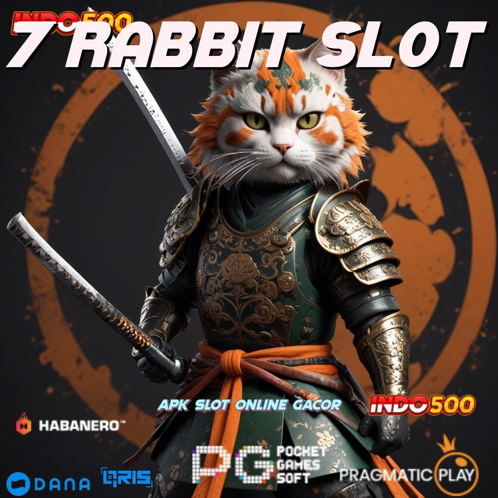 7 RABBIT SLOT ➤ slot maxwin gak bakal lose sama sekali