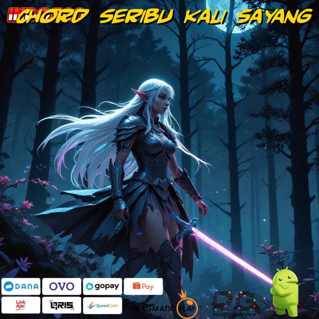 CHORD SERIBU KALI SAYANG Pt 777 aplikasi bermain, gratis unduh dan login untuk android & ios