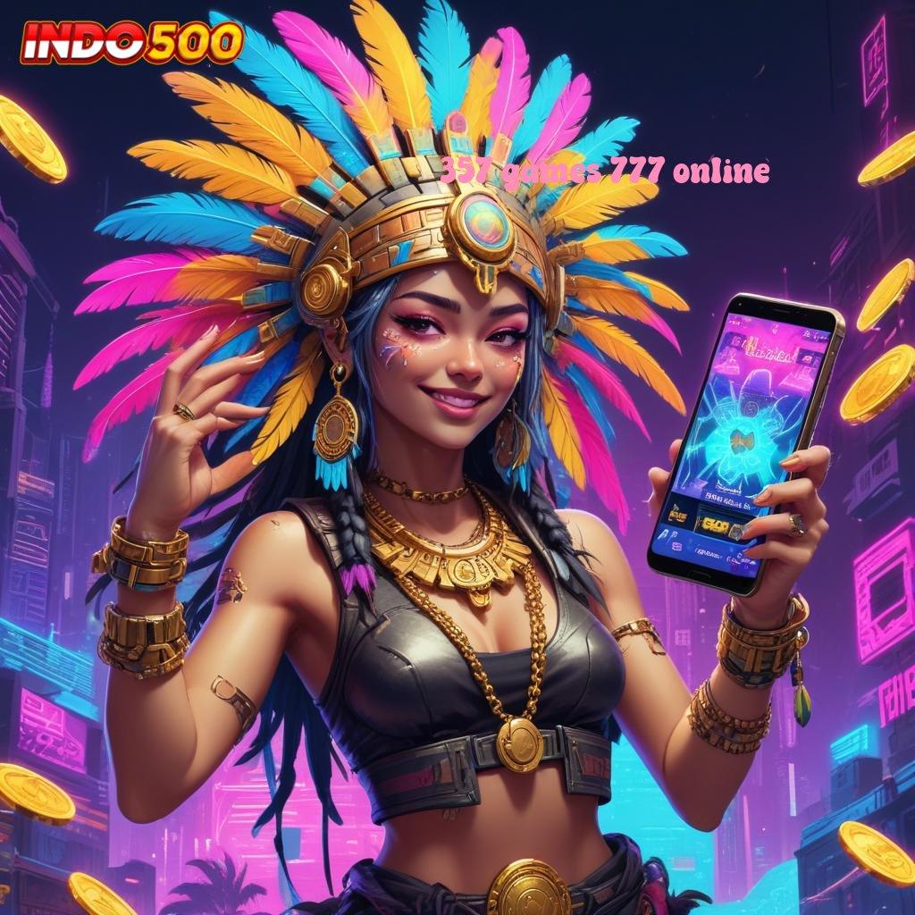 357 GAMES 777 ONLINE ♒ Informasi Valid Ayo Ambil Aplikasi Uang Tunai Android