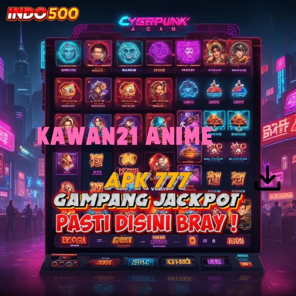 KAWAN21 ANIME ⚌ Mengajarkan Solusi Cepat Tanpa Hambatan Sama Sekali