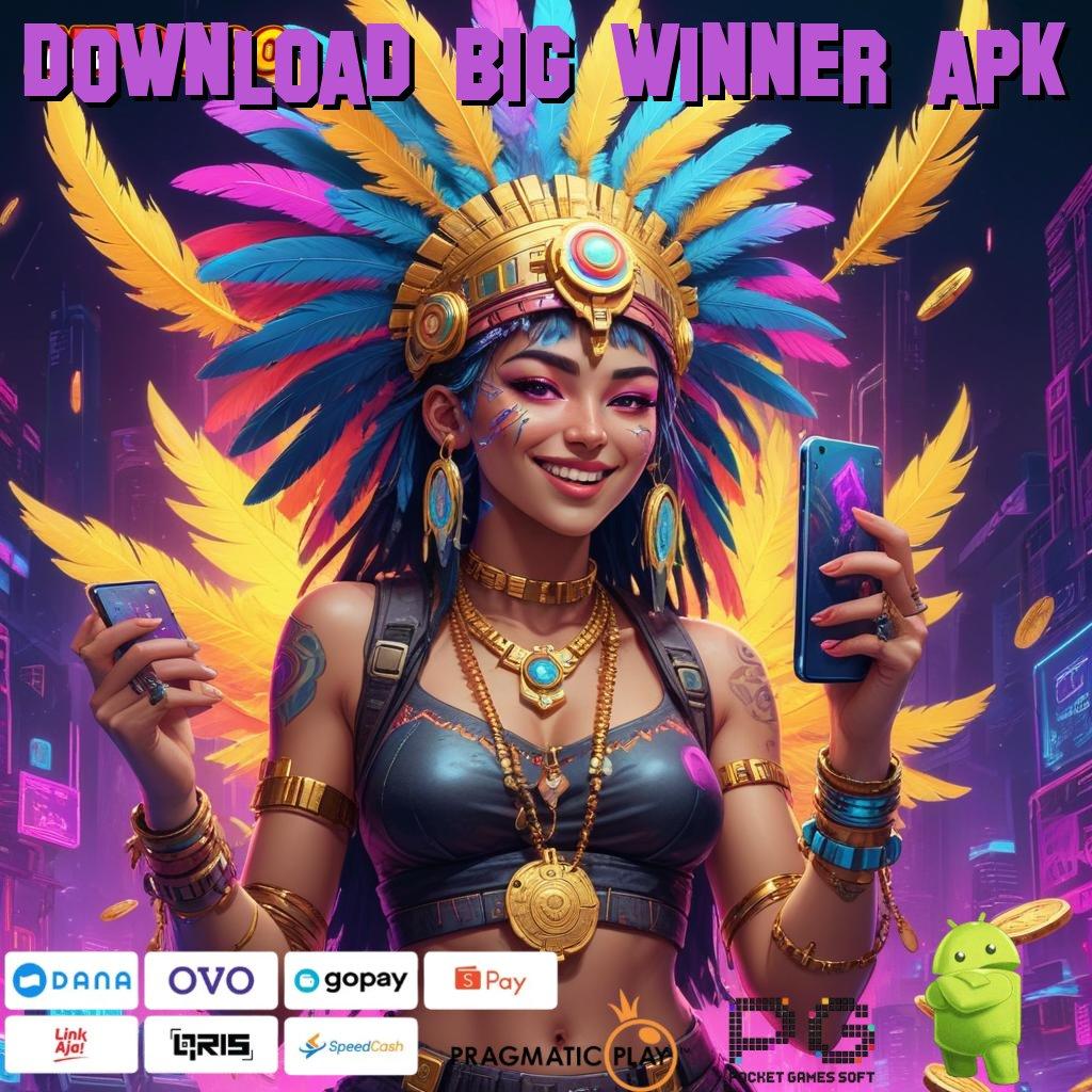 DOWNLOAD BIG WINNER APK formula menang cuan spin tanpa hambatan