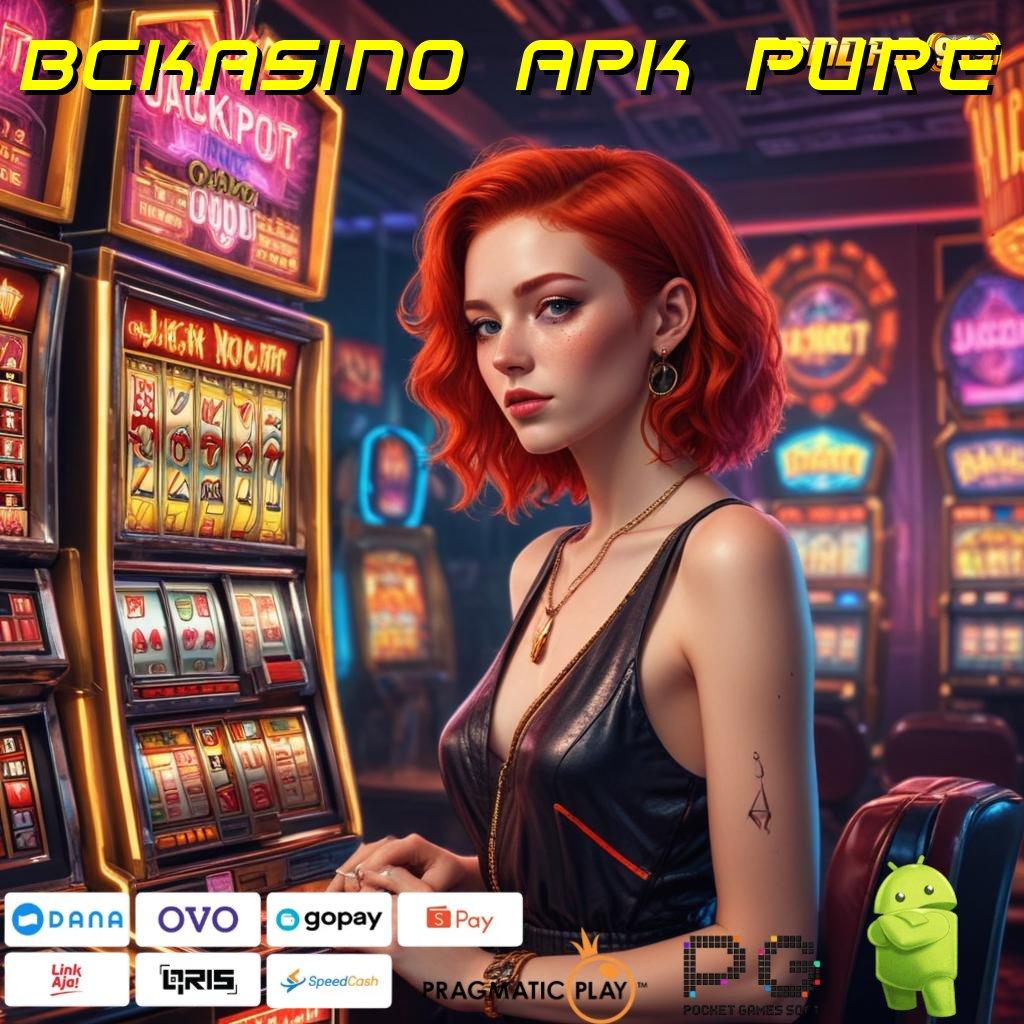 BCKASINO APK PURE > Tempat Interaksi dan Infrastruktur Kerja Andal