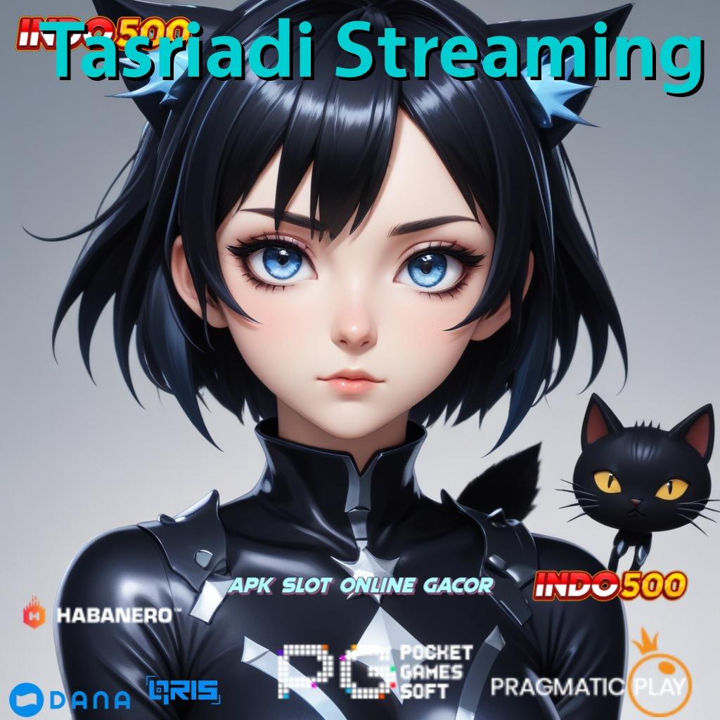 Tasriadi Streaming